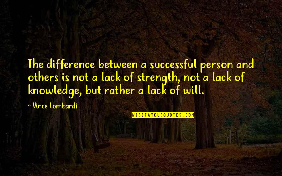 Vince Lombardi Quotes By Vince Lombardi: The difference between a successful person and others