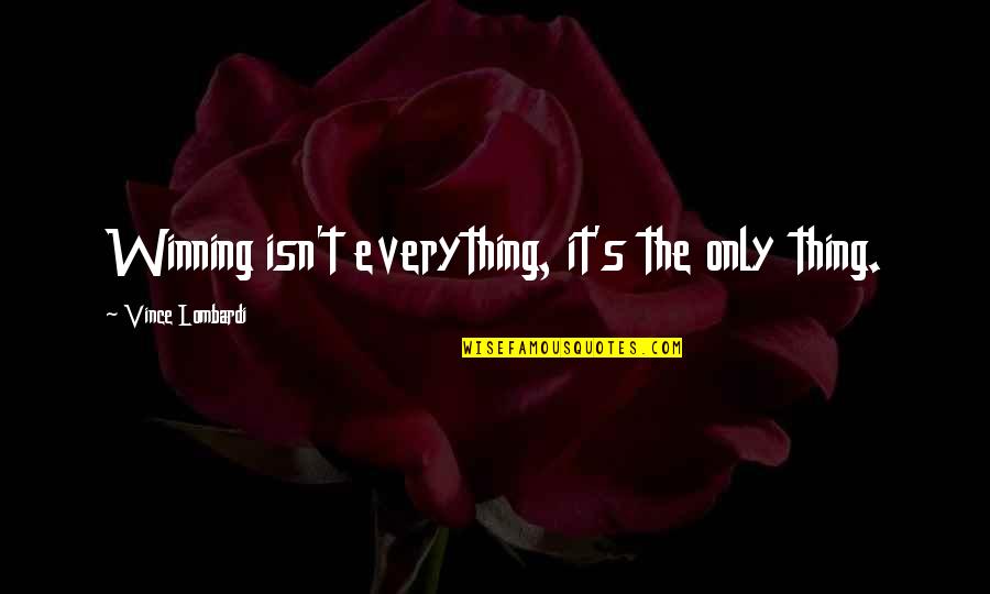 Vince Lombardi Quotes By Vince Lombardi: Winning isn't everything, it's the only thing.