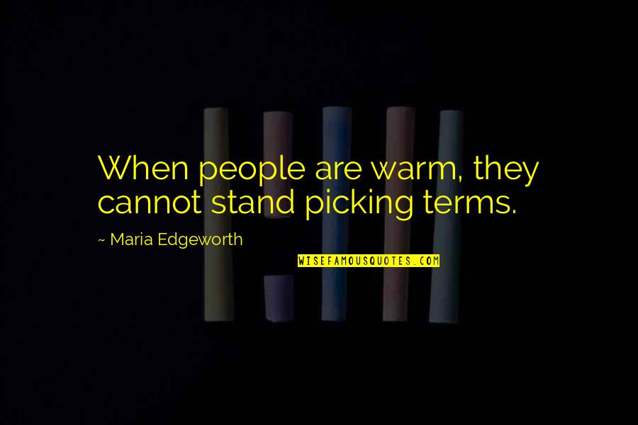 Vince Lombardi Second Place Quotes By Maria Edgeworth: When people are warm, they cannot stand picking Vince Lombardi Second Place Quotes By Maria Edgeworth: When people are warm, they cannot stand picking