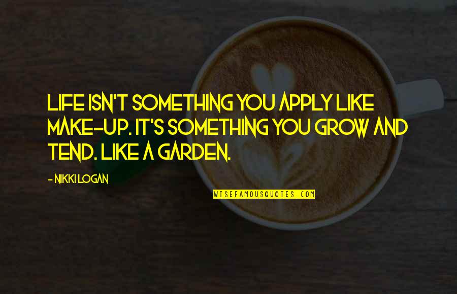 Vince Lombardi Touchdown Quotes By Nikki Logan: life isn't something you apply like make-up. It's