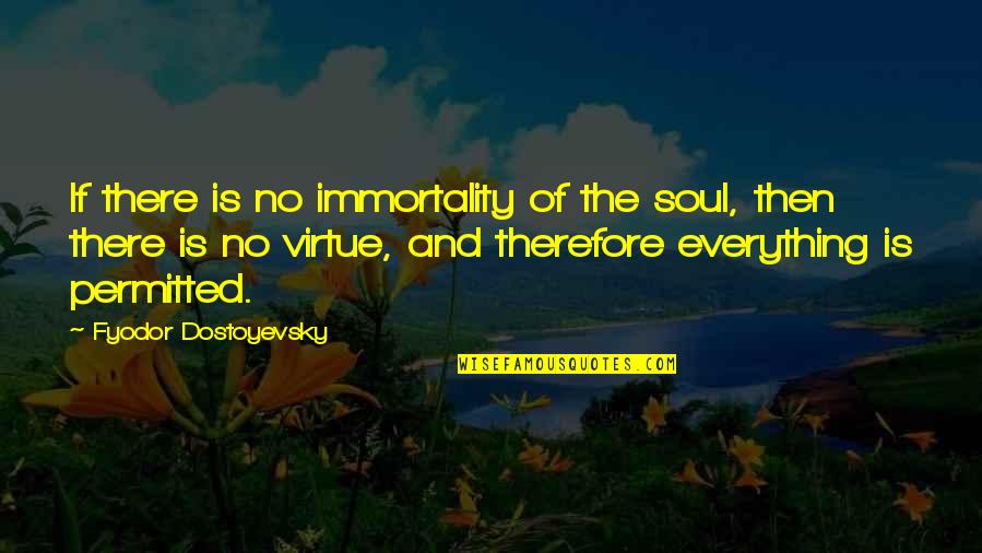 Vince Offer Quotes By Fyodor Dostoyevsky: If there is no immortality of the soul,