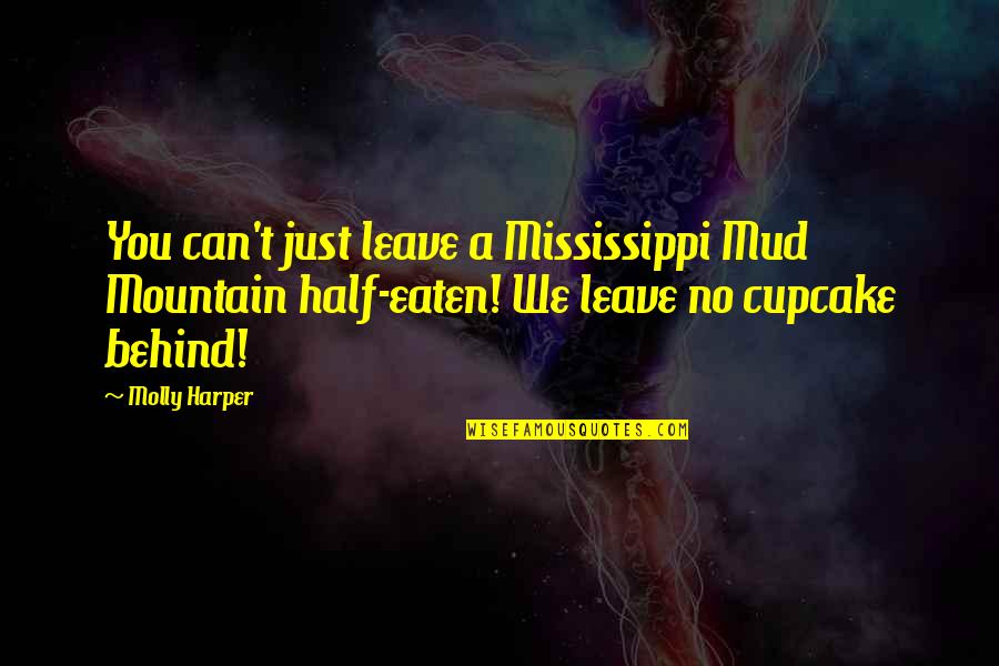 Vince Papale Invincible Quotes By Molly Harper: You can't just leave a Mississippi Mud Mountain Vince Papale Invincible Quotes By Molly Harper: You can't just leave a Mississippi Mud Mountain