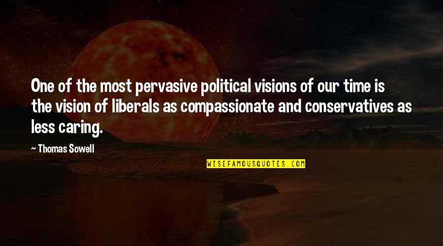 Vince Pinner Quotes By Thomas Sowell: One of the most pervasive political visions of Vince Pinner Quotes By Thomas Sowell: One of the most pervasive political visions of