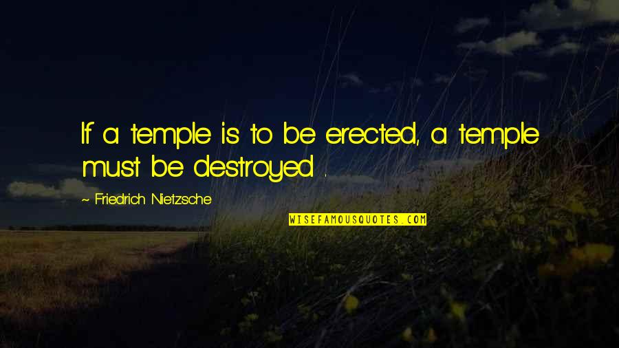 Vince Vaughn Delivery Man Quotes By Friedrich Nietzsche: If a temple is to be erected, a Vince Vaughn Delivery Man Quotes By Friedrich Nietzsche: If a temple is to be erected, a