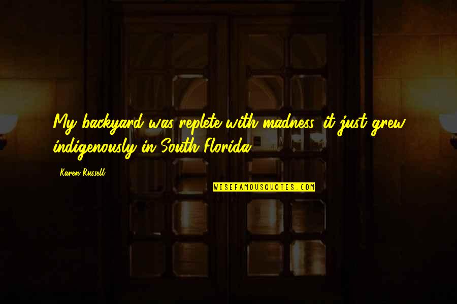 Vince Vaughn Four Christmases Quotes By Karen Russell: My backyard was replete with madness, it just