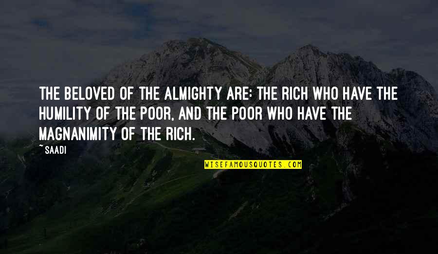 Vincellent Quotes By Saadi: The beloved of the Almighty are: the rich