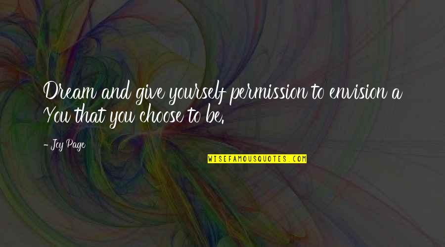Vincendarum Quotes By Joy Page: Dream and give yourself permission to envision a