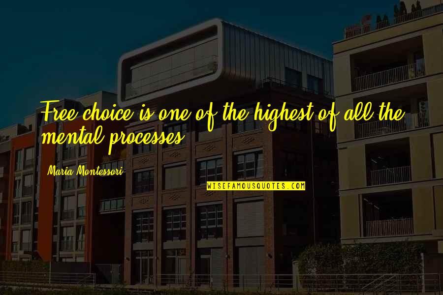 Vincene Wallace Quotes By Maria Montessori: Free choice is one of the highest of