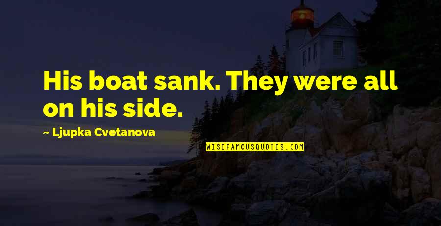 Vincens Prendushi Quotes By Ljupka Cvetanova: His boat sank. They were all on his Vincens Prendushi Quotes By Ljupka Cvetanova: His boat sank. They were all on his