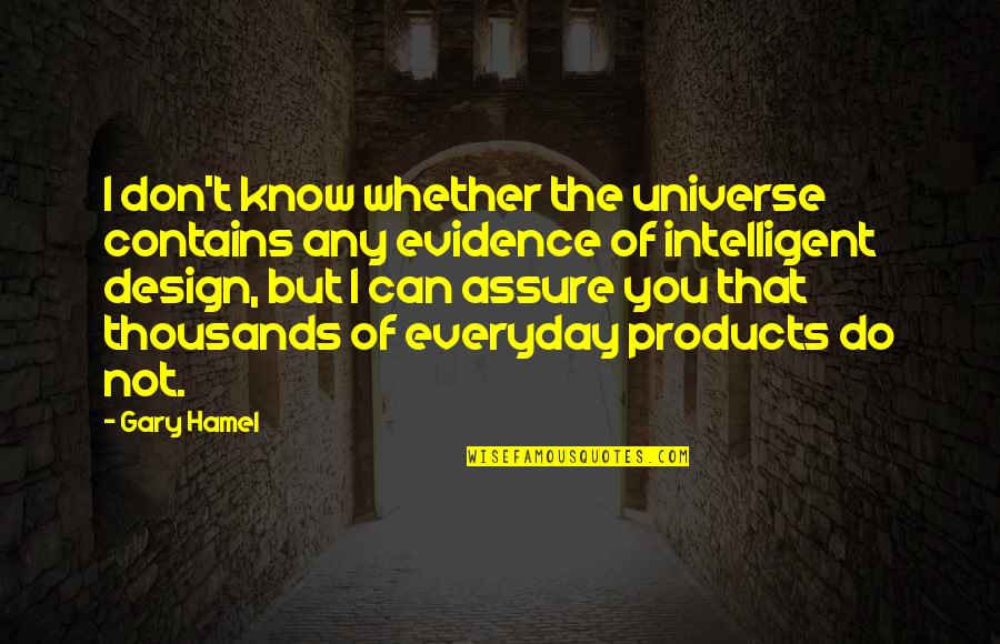 Vincent Basciano Quotes By Gary Hamel: I don't know whether the universe contains any