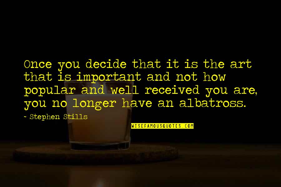 Vincent Basciano Quotes By Stephen Stills: Once you decide that it is the art