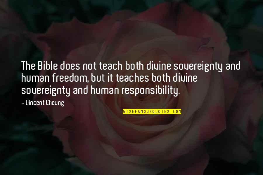 Vincent Cheung Quotes By Vincent Cheung: The Bible does not teach both divine sovereignty