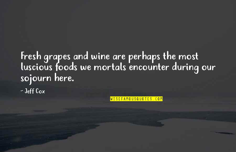 Vincent Lingiari Famous Quotes By Jeff Cox: Fresh grapes and wine are perhaps the most