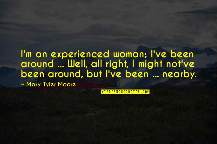Vincent Pallotti Quotes By Mary Tyler Moore: I'm an experienced woman; I've been around ... Vincent Pallotti Quotes By Mary Tyler Moore: I'm an experienced woman; I've been around ...
