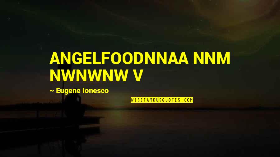 Vincentius Apparel Quotes By Eugene Ionesco: ANGELFOODNNAA NNM NWNWNW V Vincentius Apparel Quotes By Eugene Ionesco: ANGELFOODNNAA NNM NWNWNW V