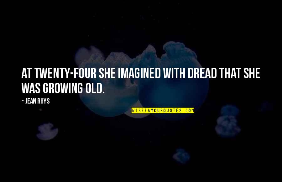 Vincentius Apparel Quotes By Jean Rhys: At twenty-four she imagined with dread that she