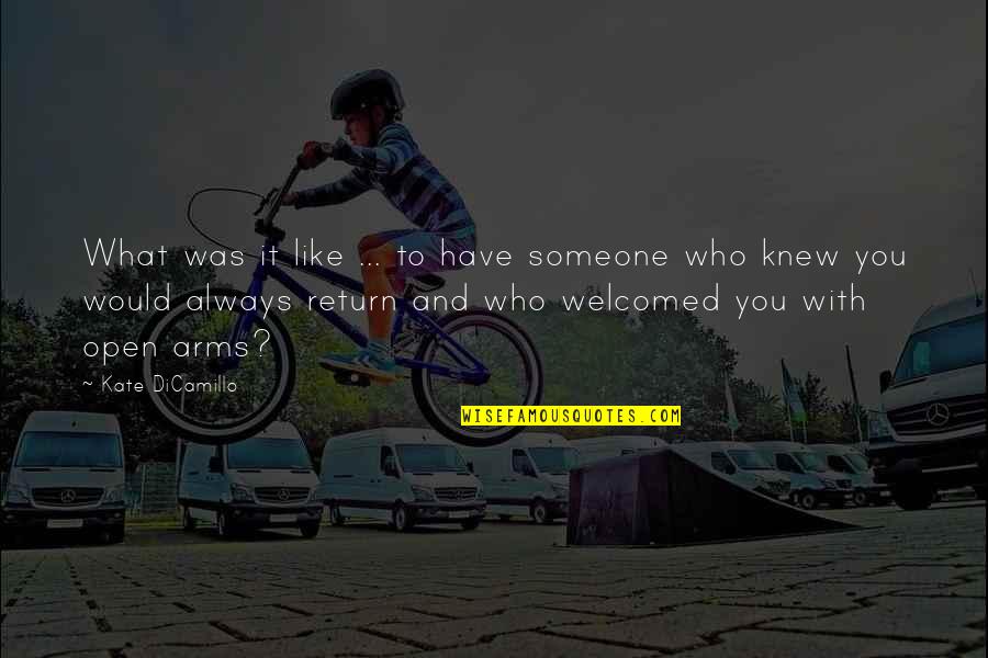 Vincentius Apparel Quotes By Kate DiCamillo: What was it like ... to have someone Vincentius Apparel Quotes By Kate DiCamillo: What was it like ... to have someone