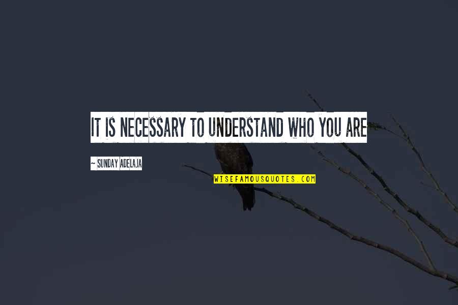 Vincentius Apparel Quotes By Sunday Adelaja: It is necessary to understand who you are Vincentius Apparel Quotes By Sunday Adelaja: It is necessary to understand who you are