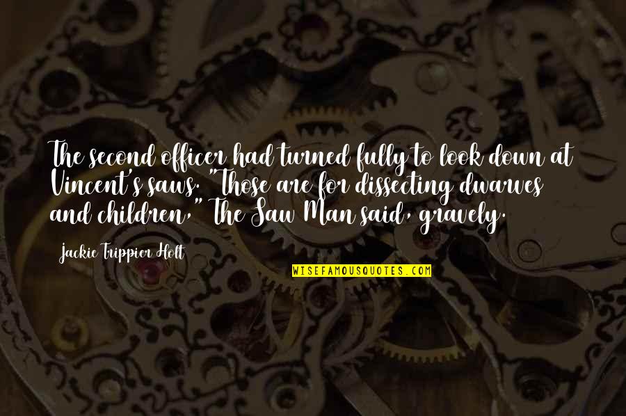 Vincent's Quotes By Jackie Trippier Holt: The second officer had turned fully to look Vincent's Quotes By Jackie Trippier Holt: The second officer had turned fully to look