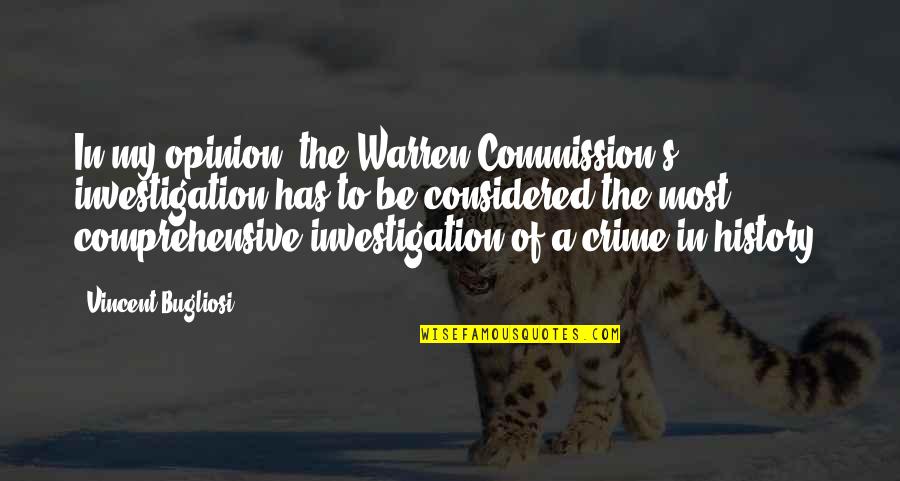 Vincent's Quotes By Vincent Bugliosi: In my opinion, the Warren Commission's investigation has