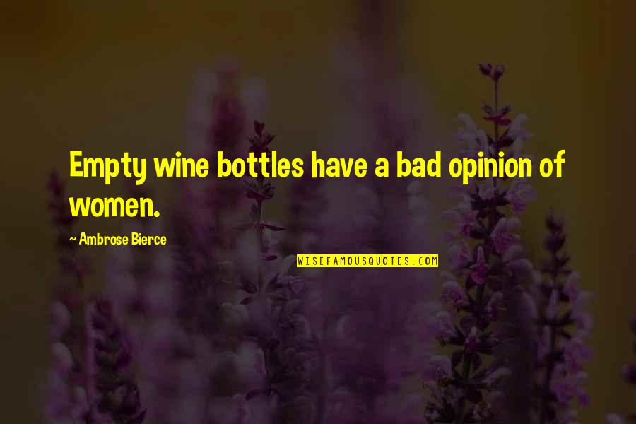 Vincenzi Liquor Quotes By Ambrose Bierce: Empty wine bottles have a bad opinion of