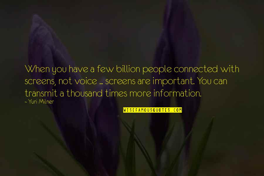 Vincenzos Plate Quotes By Yuri Milner: When you have a few billion people connected