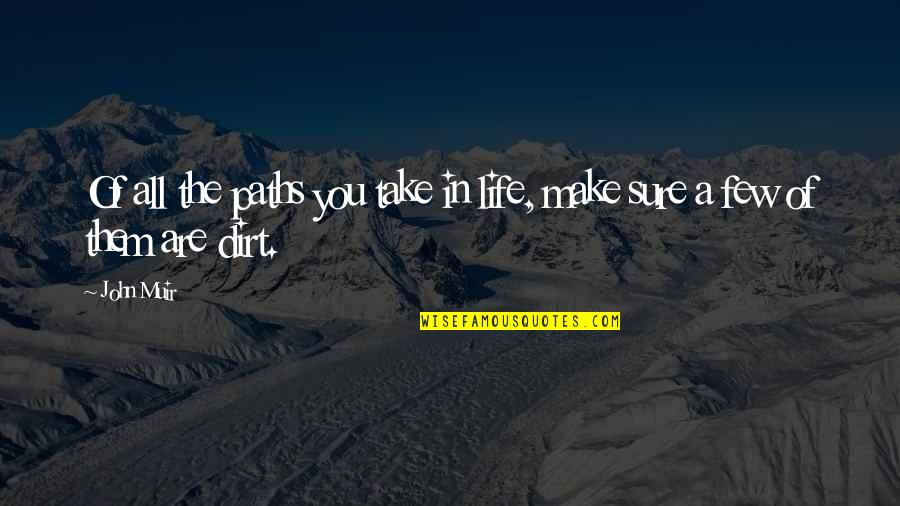 Vincere Associates Quotes By John Muir: Of all the paths you take in life,