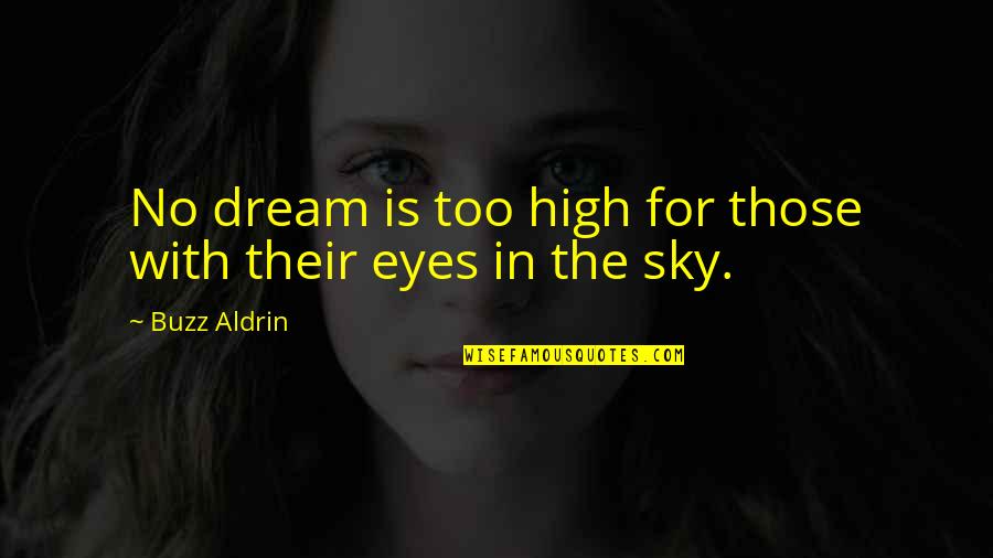 Vinces Pizza Quotes By Buzz Aldrin: No dream is too high for those with