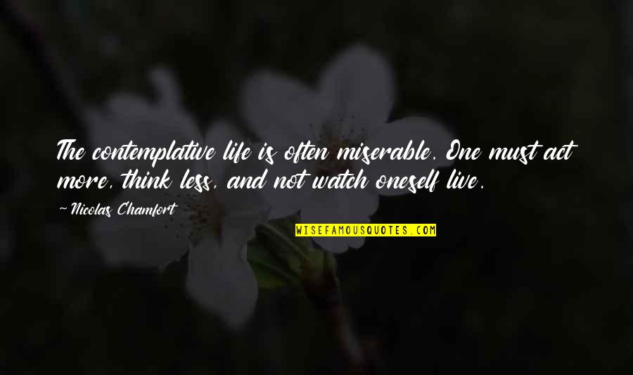 Vinchon Coins Quotes By Nicolas Chamfort: The contemplative life is often miserable. One must