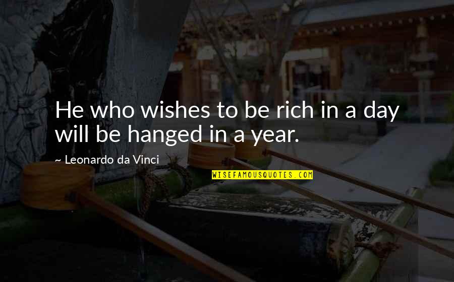 Vinci Quotes By Leonardo Da Vinci: He who wishes to be rich in a