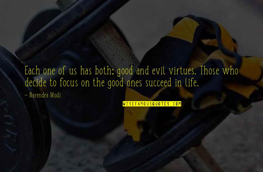 Vincible Mean Quotes By Narendra Modi: Each one of us has both; good and Vincible Mean Quotes By Narendra Modi: Each one of us has both; good and