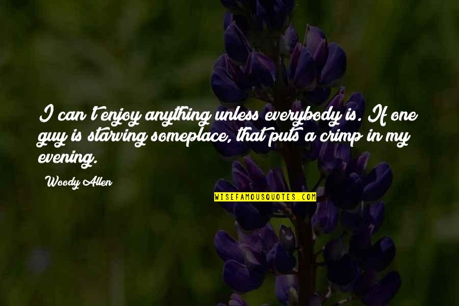 Vincible Mean Quotes By Woody Allen: I can't enjoy anything unless everybody is. If Vincible Mean Quotes By Woody Allen: I can't enjoy anything unless everybody is. If