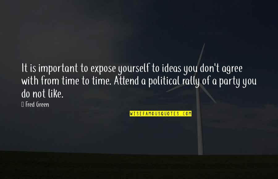 Vincis Casuga Quotes By Fred Green: It is important to expose yourself to ideas Vincis Casuga Quotes By Fred Green: It is important to expose yourself to ideas