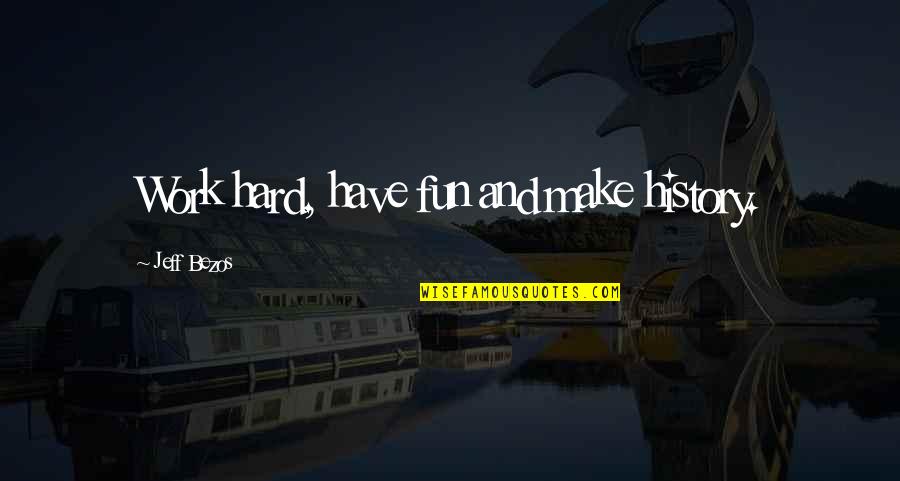 Vincis Pizza Quotes By Jeff Bezos: Work hard, have fun and make history. Vincis Pizza Quotes By Jeff Bezos: Work hard, have fun and make history.