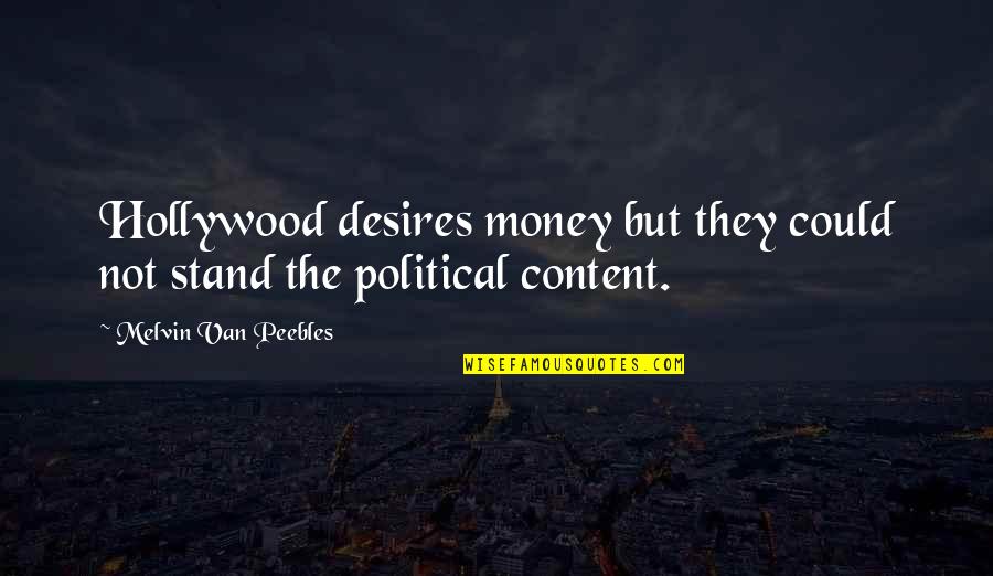 Vincle App Quotes By Melvin Van Peebles: Hollywood desires money but they could not stand