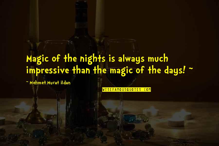 Vincle Online Quotes By Mehmet Murat Ildan: Magic of the nights is always much impressive