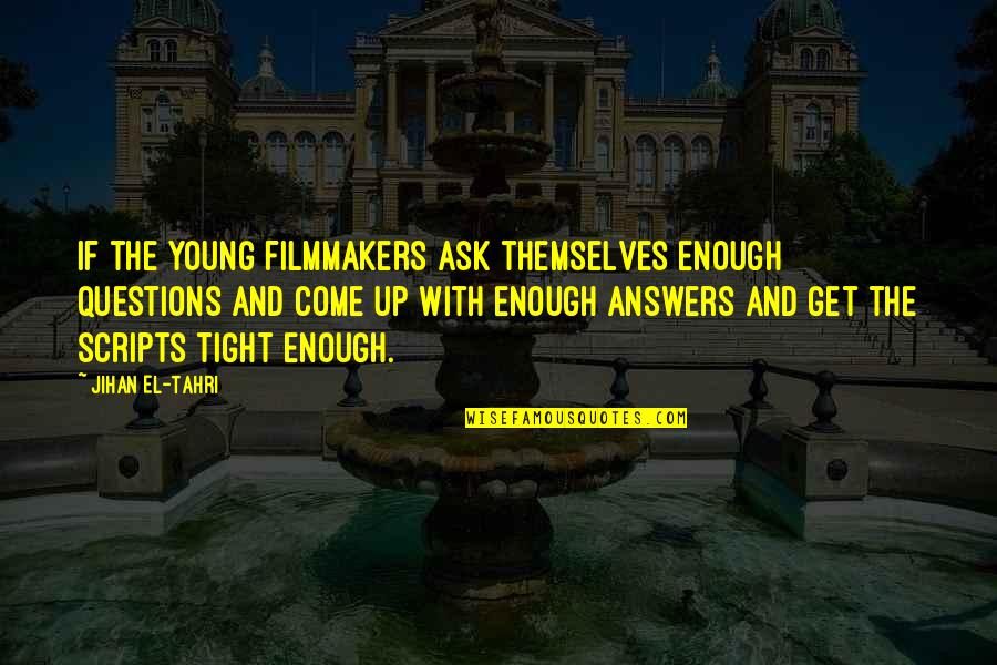 Vincristine Quotes By Jihan El-Tahri: If the young filmmakers ask themselves enough questions