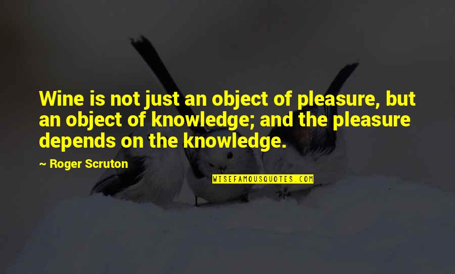 Vindent Quotes By Roger Scruton: Wine is not just an object of pleasure, Vindent Quotes By Roger Scruton: Wine is not just an object of pleasure,