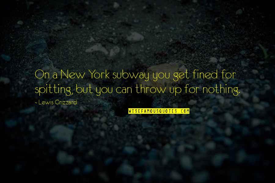 Vindevogel Kruishoutem Quotes By Lewis Grizzard: On a New York subway you get fined