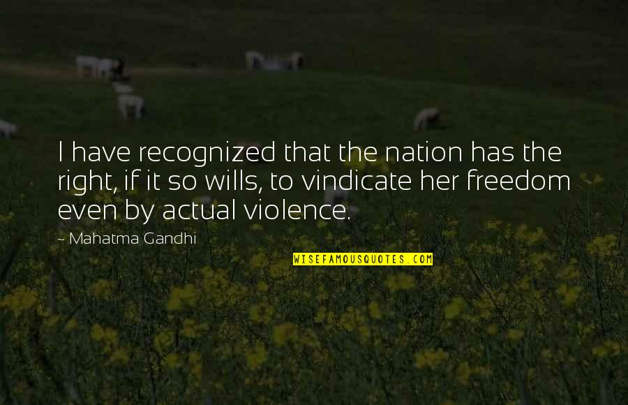 Vindicate Quotes By Mahatma Gandhi: I have recognized that the nation has the