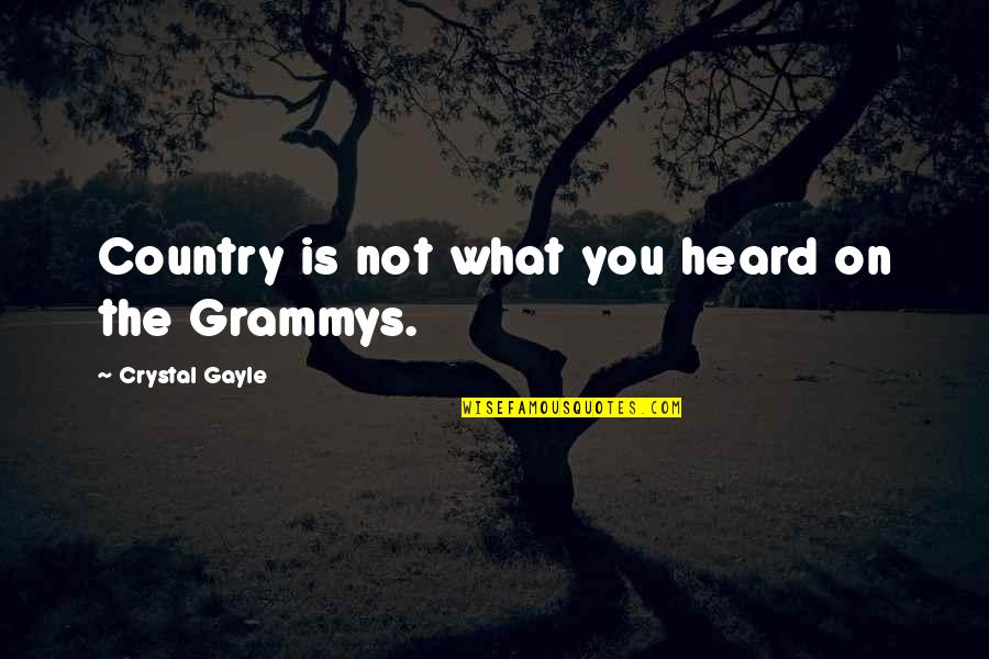 Vindicated Quotes By Crystal Gayle: Country is not what you heard on the