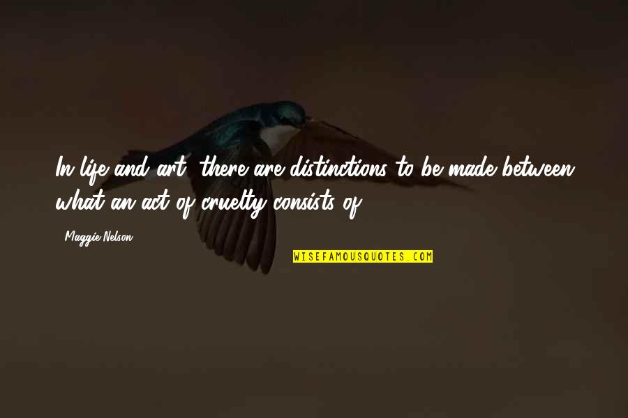 Vindices Quotes By Maggie Nelson: In life and art, there are distinctions to Vindices Quotes By Maggie Nelson: In life and art, there are distinctions to