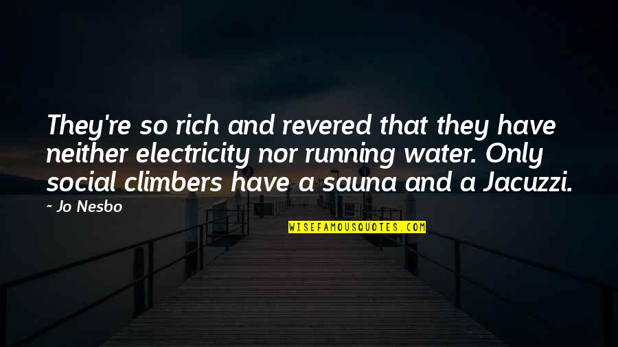 Vindictive Picture Quotes By Jo Nesbo: They're so rich and revered that they have