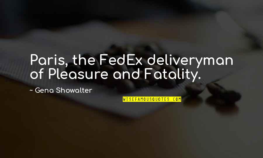 Vindigni Lab Quotes By Gena Showalter: Paris, the FedEx deliveryman of Pleasure and Fatality.