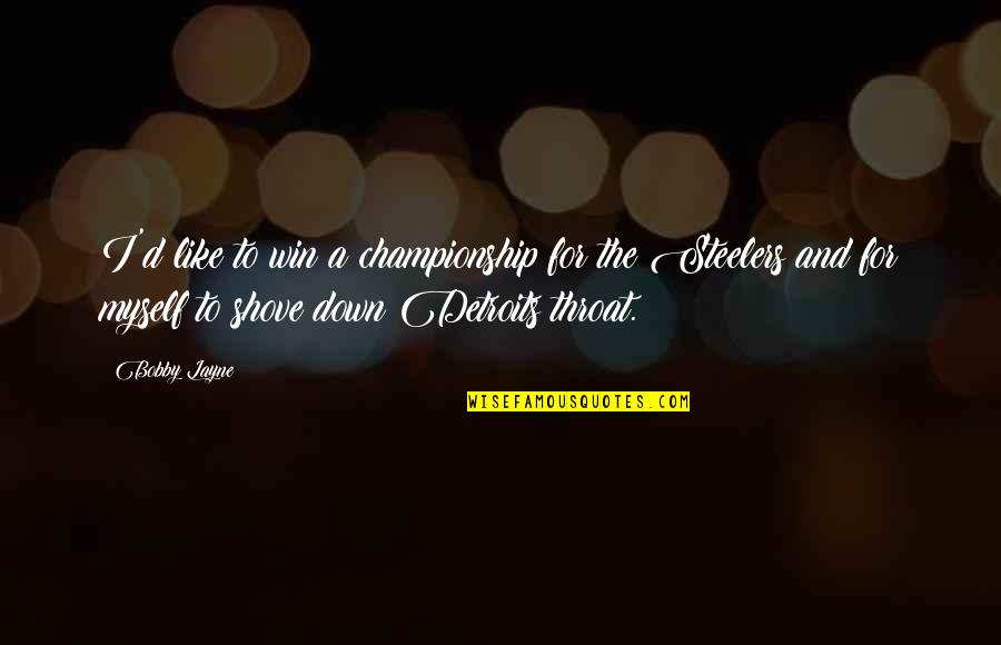 Vine Leaf Quotes By Bobby Layne: I'd like to win a championship for the