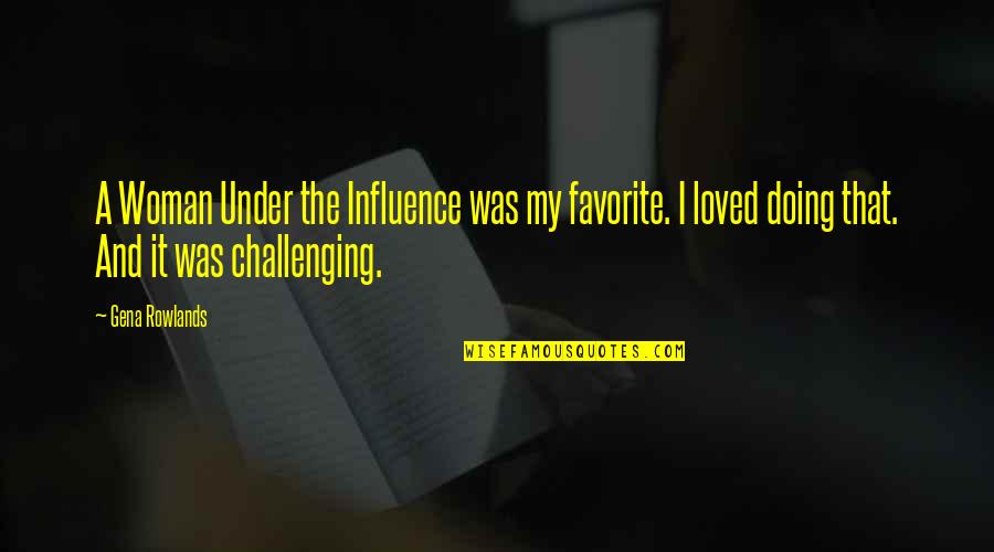 Vined Quotes By Gena Rowlands: A Woman Under the Influence was my favorite. Vined Quotes By Gena Rowlands: A Woman Under the Influence was my favorite.