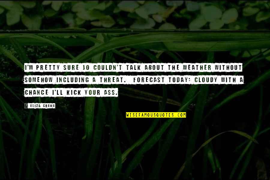 Vineesha Quotes By Eliza Crewe: I'm pretty sure Jo couldn't talk about the