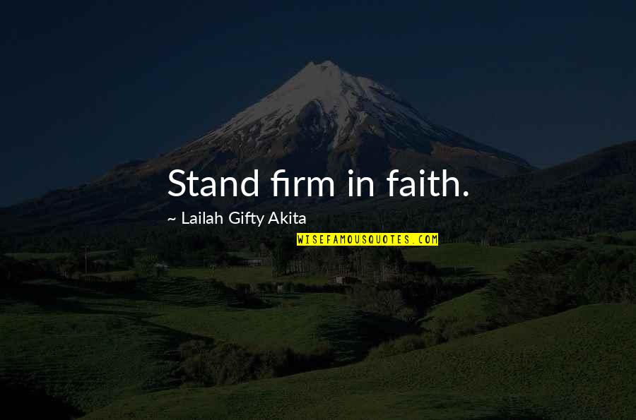 Vineet Nayar Quotes By Lailah Gifty Akita: Stand firm in faith. Vineet Nayar Quotes By Lailah Gifty Akita: Stand firm in faith.