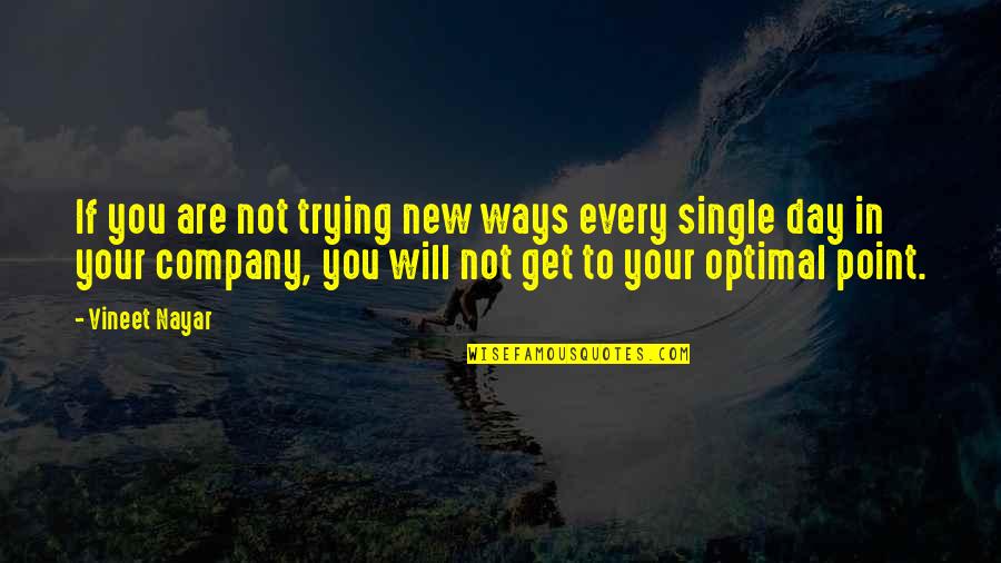 Vineet Quotes By Vineet Nayar: If you are not trying new ways every