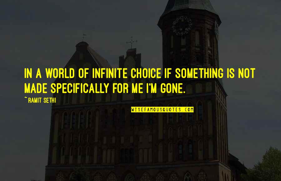 Vinegar Quote Quotes By Ramit Sethi: In a world of infinite choice if something